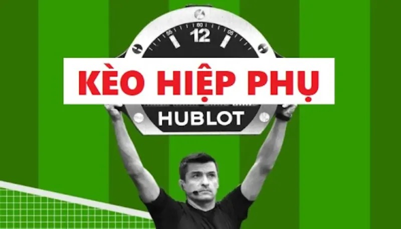 Kèo hiệp phụ còn được biết đến như Extra time, ET